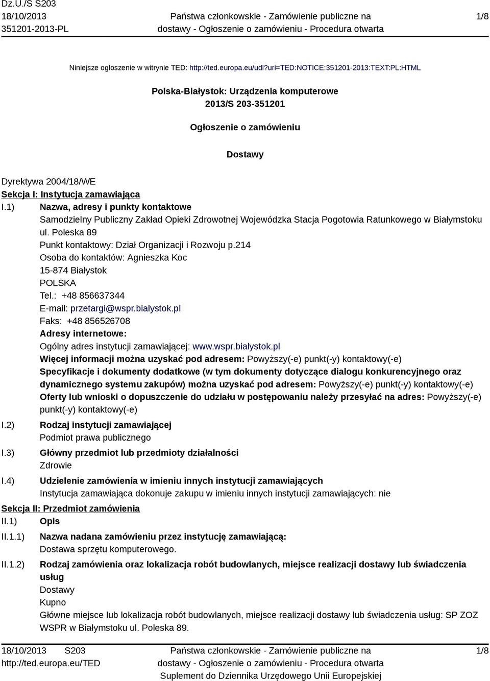 1) Nazwa, adresy i punkty kontaktowe Samodzielny Publiczny Zakład Opieki Zdrowotnej Wojewódzka Stacja Pogotowia Ratunkowego w Białymstoku ul.