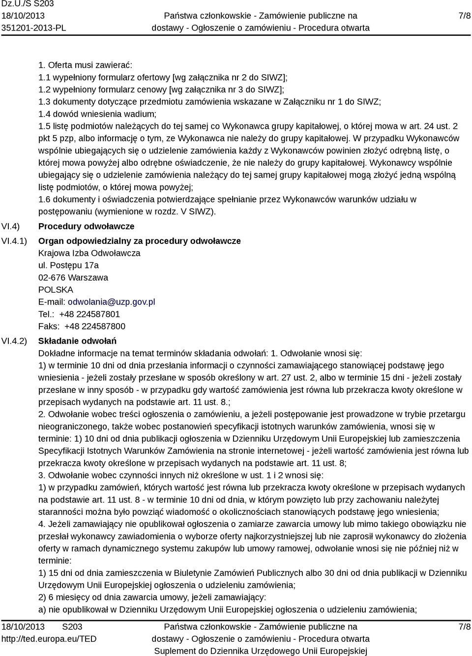 5 listę podmiotów należących do tej samej co Wykonawca grupy kapitałowej, o której mowa w art. 24 ust. 2 pkt 5 pzp, albo informację o tym, ze Wykonawca nie należy do grupy kapitałowej.