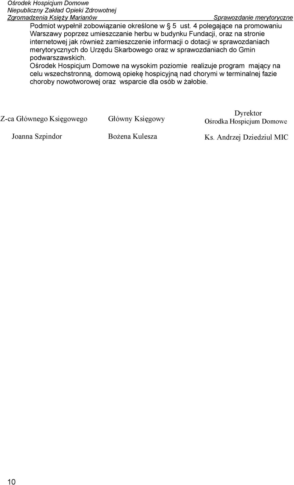 sprawozdaniach merytorycznych do Urzędu Skarbowego oraz w sprawozdaniach do Gmin podwarszawskich.