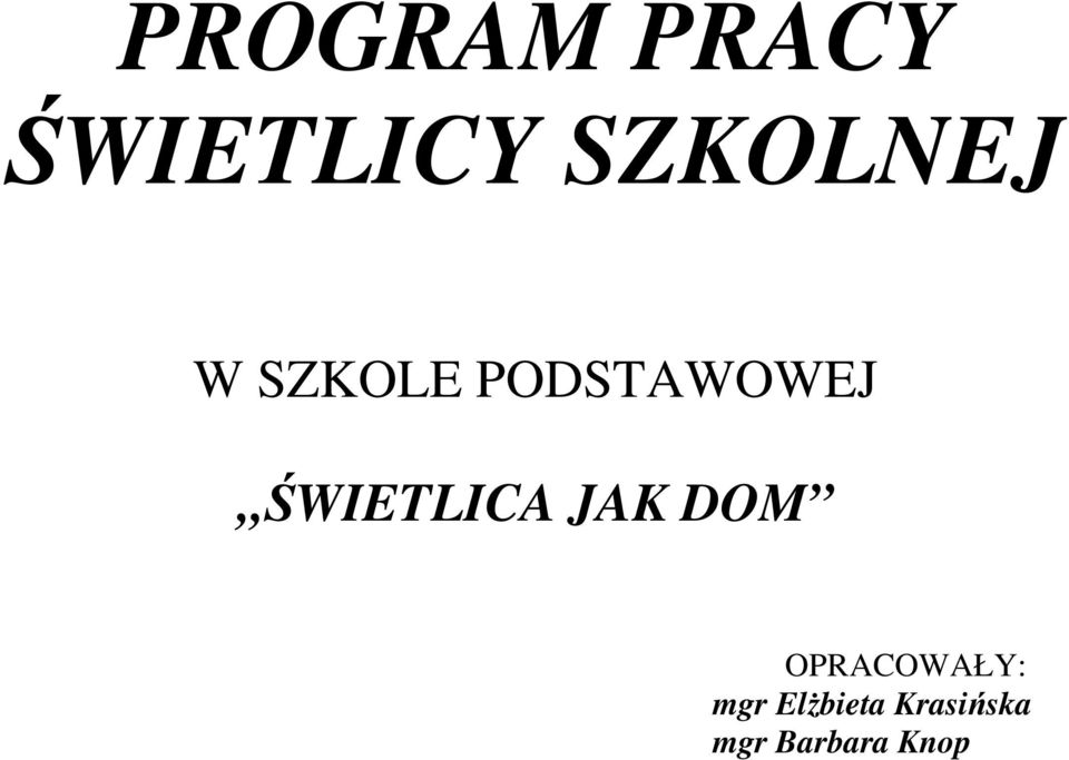 ŚWIETLICA JAK DOM OPRACOWAŁY: