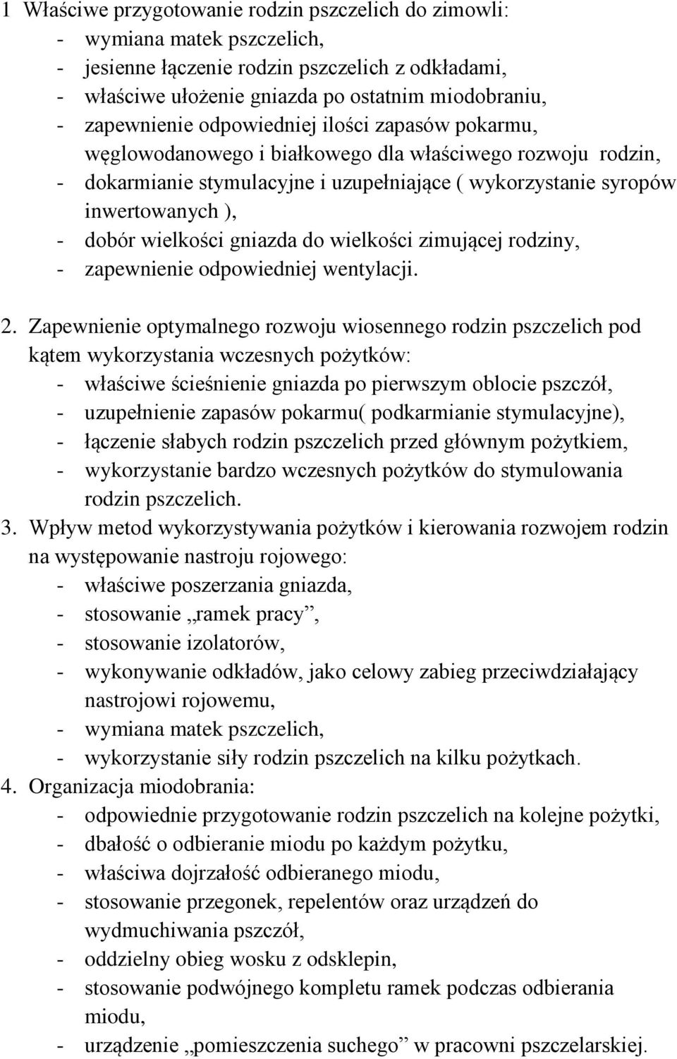 dobór wielkości gniazda do wielkości zimującej rodziny, - zapewnienie odpowiedniej wentylacji. 2.