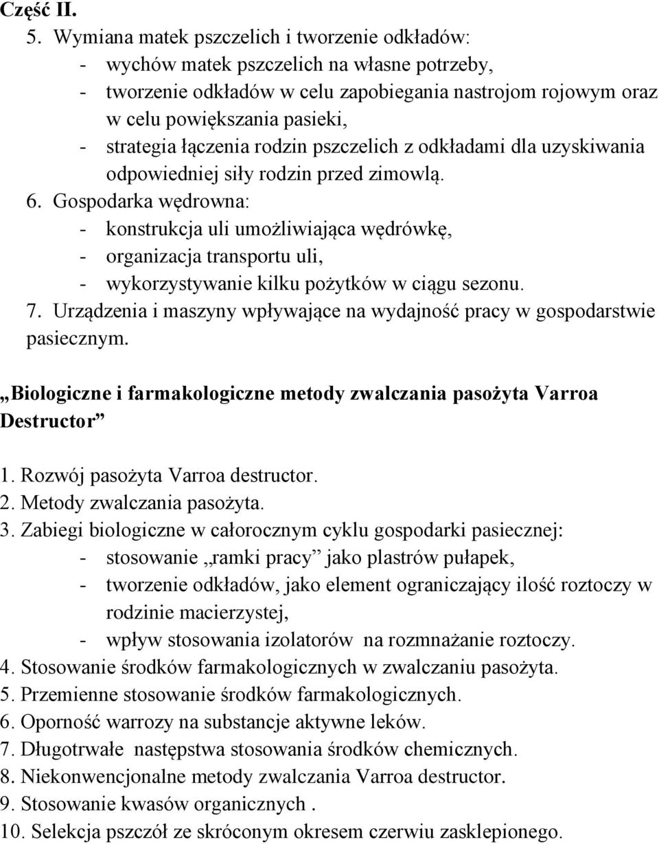 łączenia rodzin pszczelich z odkładami dla uzyskiwania odpowiedniej siły rodzin przed zimowlą. 6.