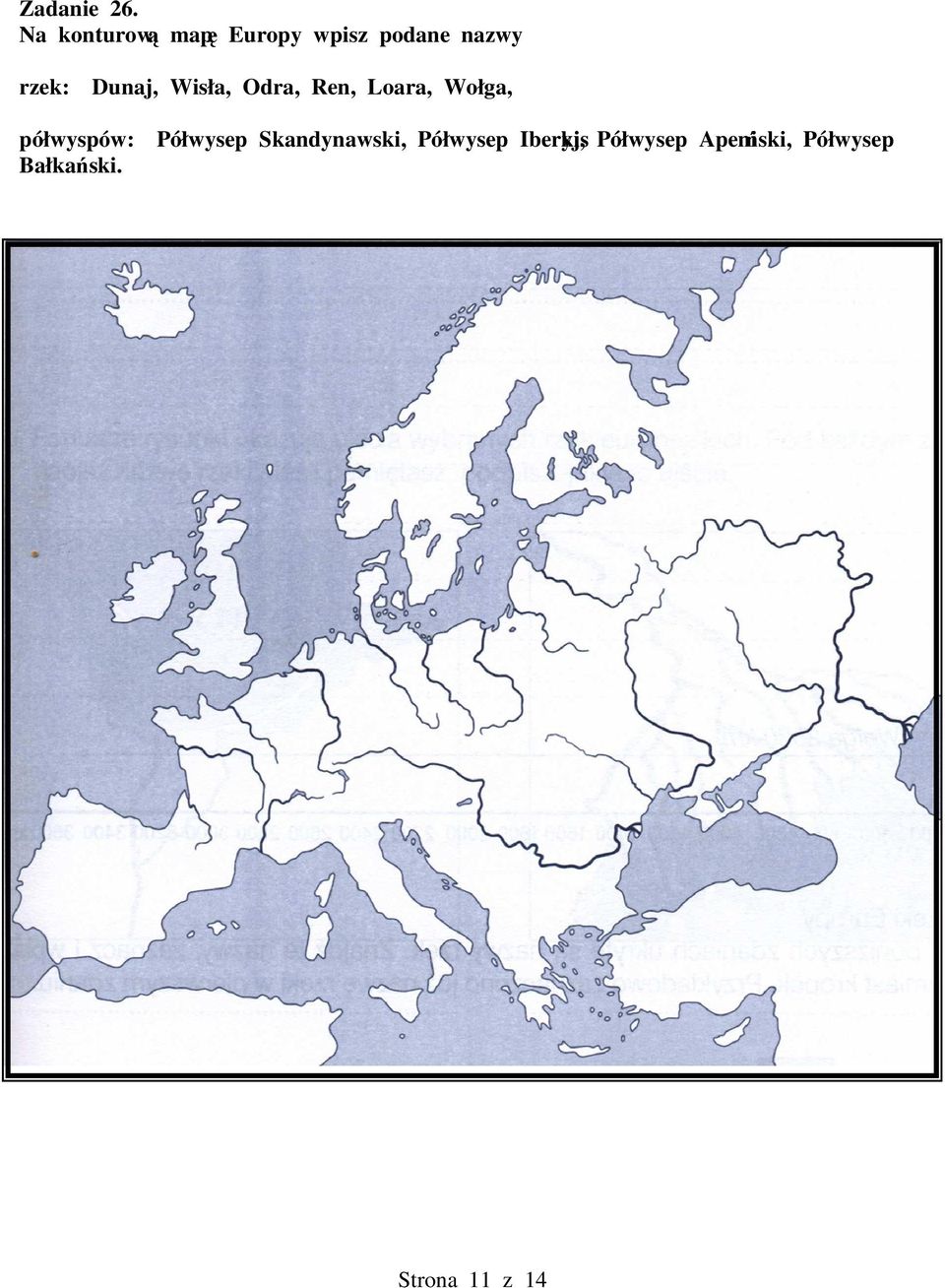 Dunaj, Wisła, Odra, Ren, Loara, Wołga, półwyspów: