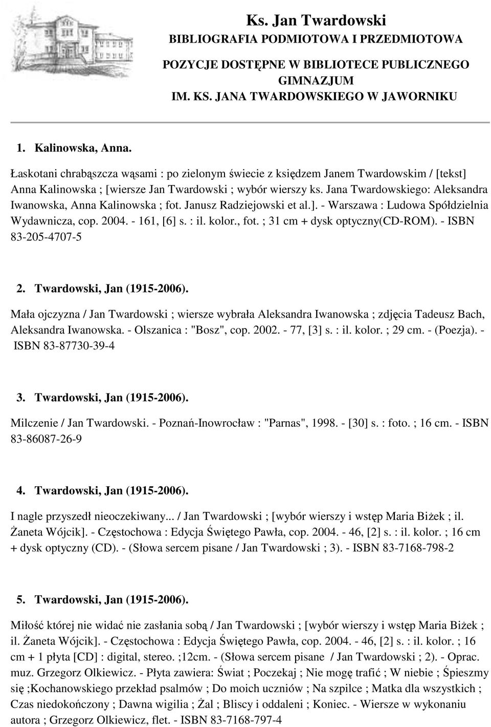 Jana Twardowskiego: Aleksandra Iwanowska, Anna Kalinowska ; fot. Janusz Radziejowski et al.]. - Warszawa : Ludowa Spółdzielnia Wydawnicza, cop. 2004. - 161, [6] s. : il. kolor., fot.