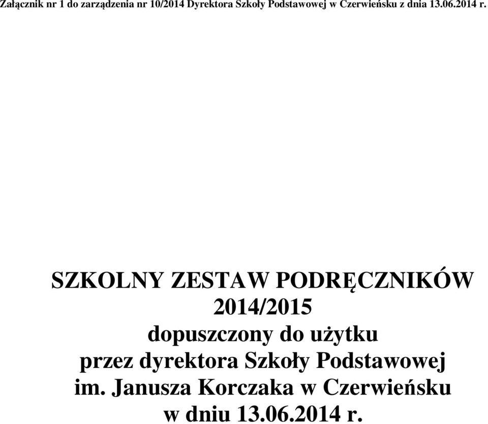 SZKOLNY ZESTAW PODRĘCZNIKÓW 2014/2015 dopuszczony do użytku
