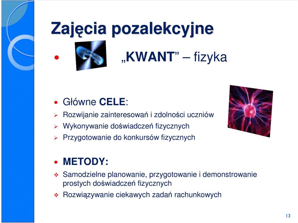 konkursów fizycznych METODY: Samodzielne planowanie, przygotowanie i