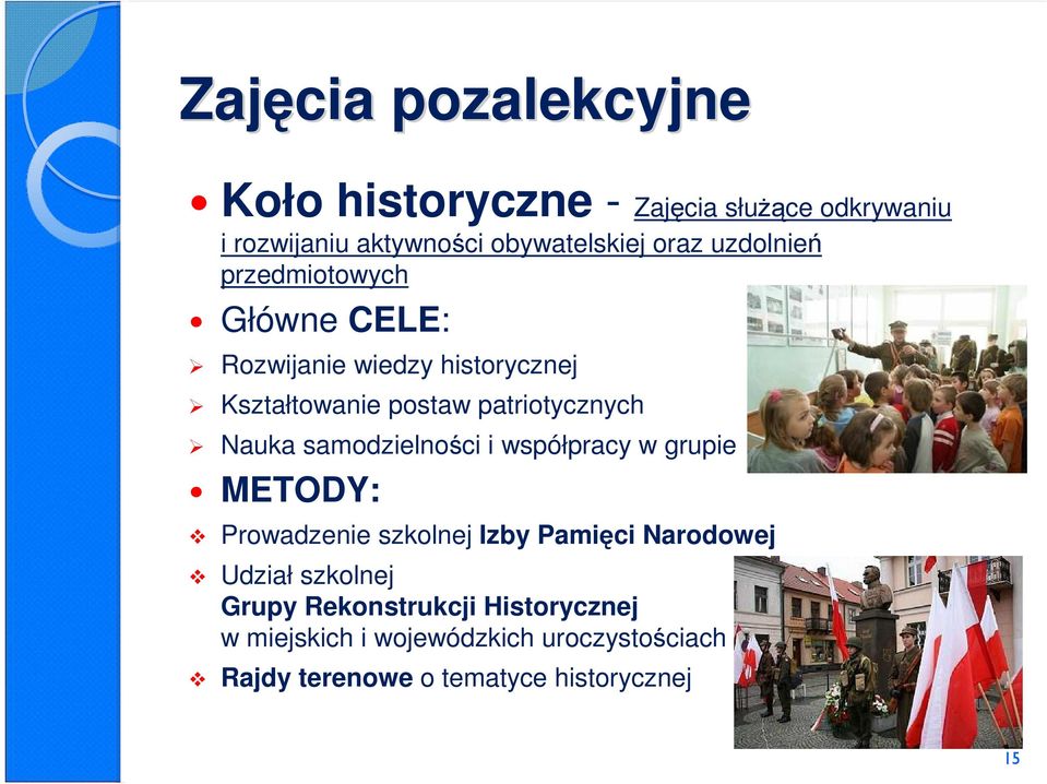 samodzielności i współpracy w grupie METODY: Prowadzenie szkolnej Izby Pamięci Narodowej Udział szkolnej Grupy