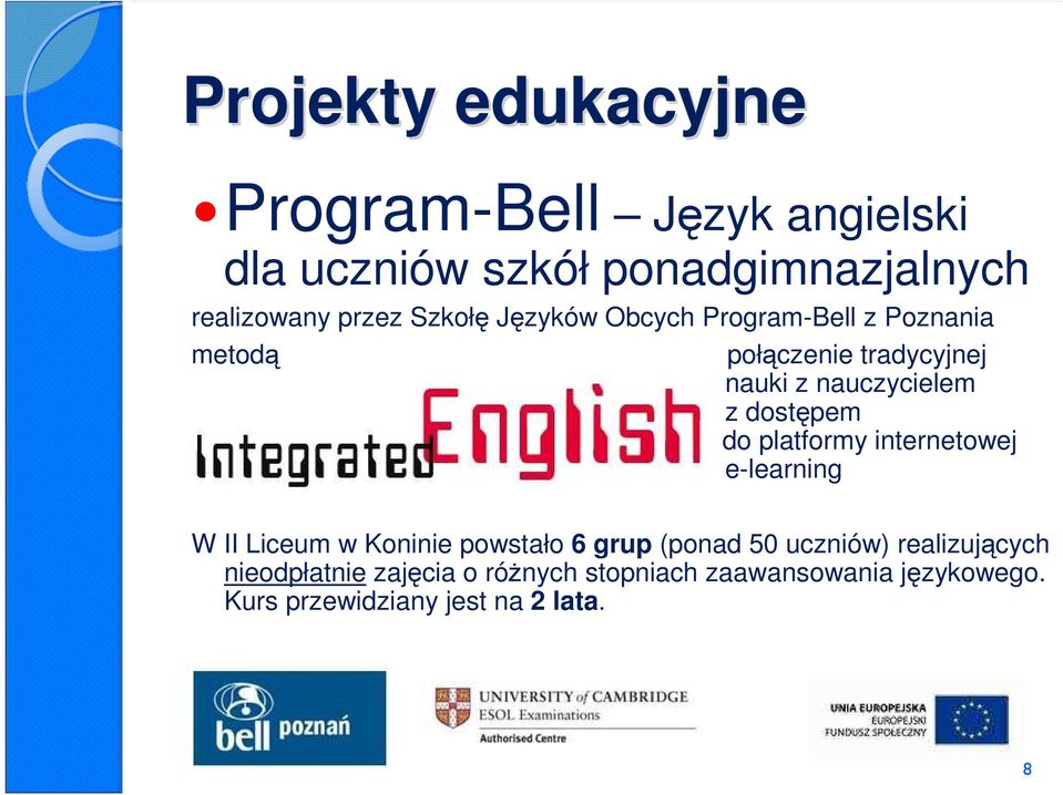 dostępem do platformy internetowej e-learning W II Liceum w Koninie powstało 6 grup (ponad 50 uczniów)