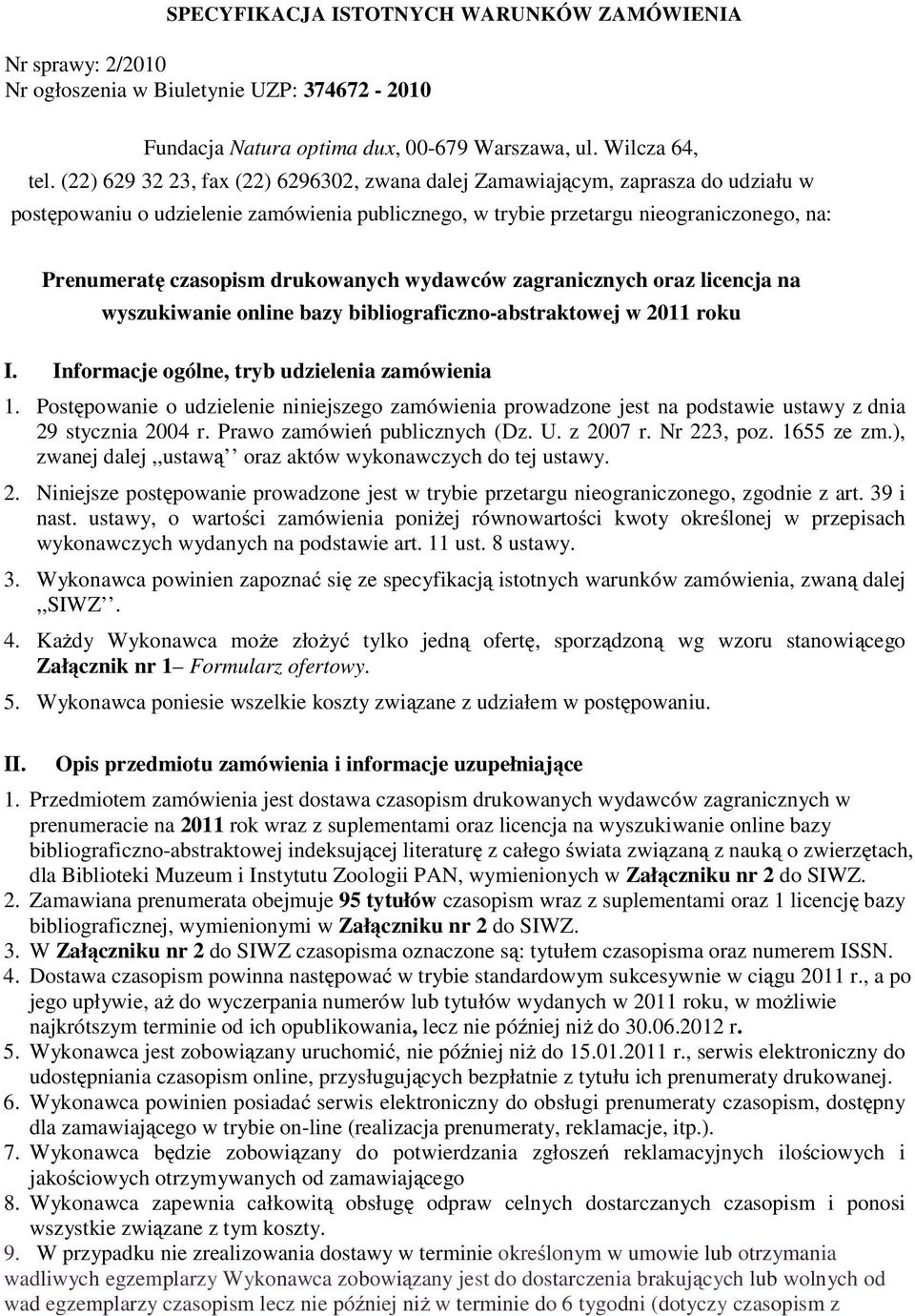 drukowanych wydawców zagranicznych oraz licencja na wyszukiwanie online bazy bibliograficzno-abstraktowej w 2011 roku I. Informacje ogólne, tryb udzielenia zamówienia 1.