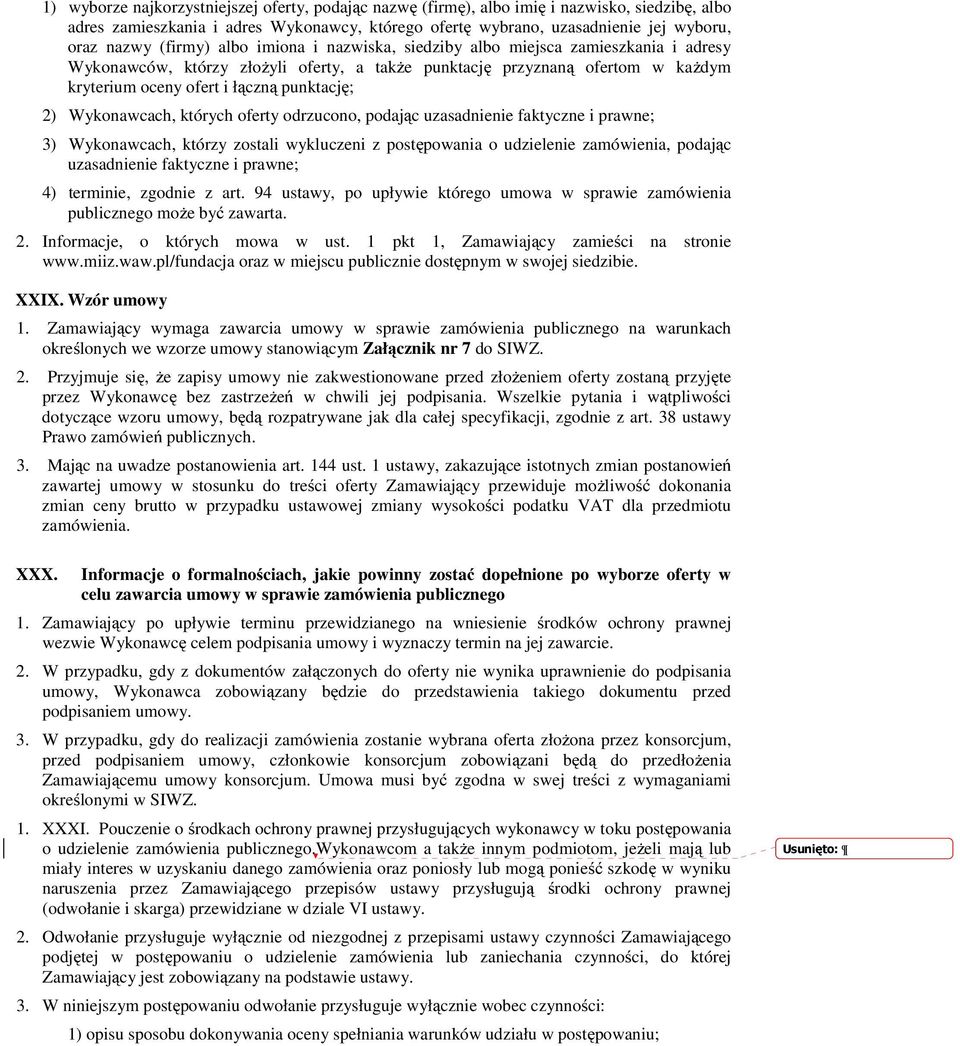2) Wykonawcach, których oferty odrzucono, podając uzasadnienie faktyczne i prawne; 3) Wykonawcach, którzy zostali wykluczeni z postępowania o udzielenie zamówienia, podając uzasadnienie faktyczne i