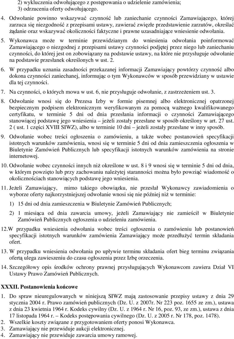 wskazywać okoliczności faktyczne i prawne uzasadniające wniesienie odwołania. 5.
