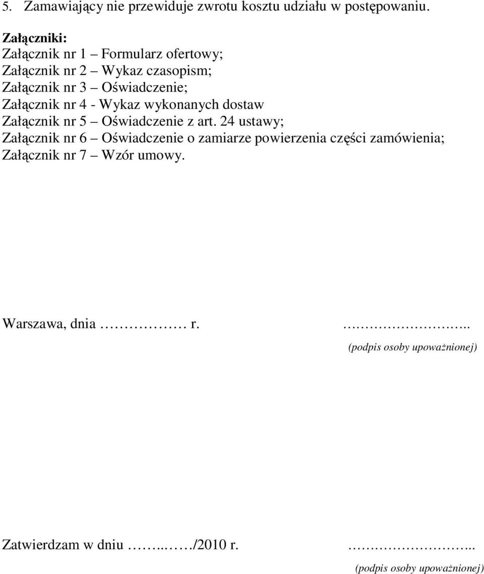Załącznik nr 4 - Wykaz wykonanych dostaw Załącznik nr 5 Oświadczenie z art.
