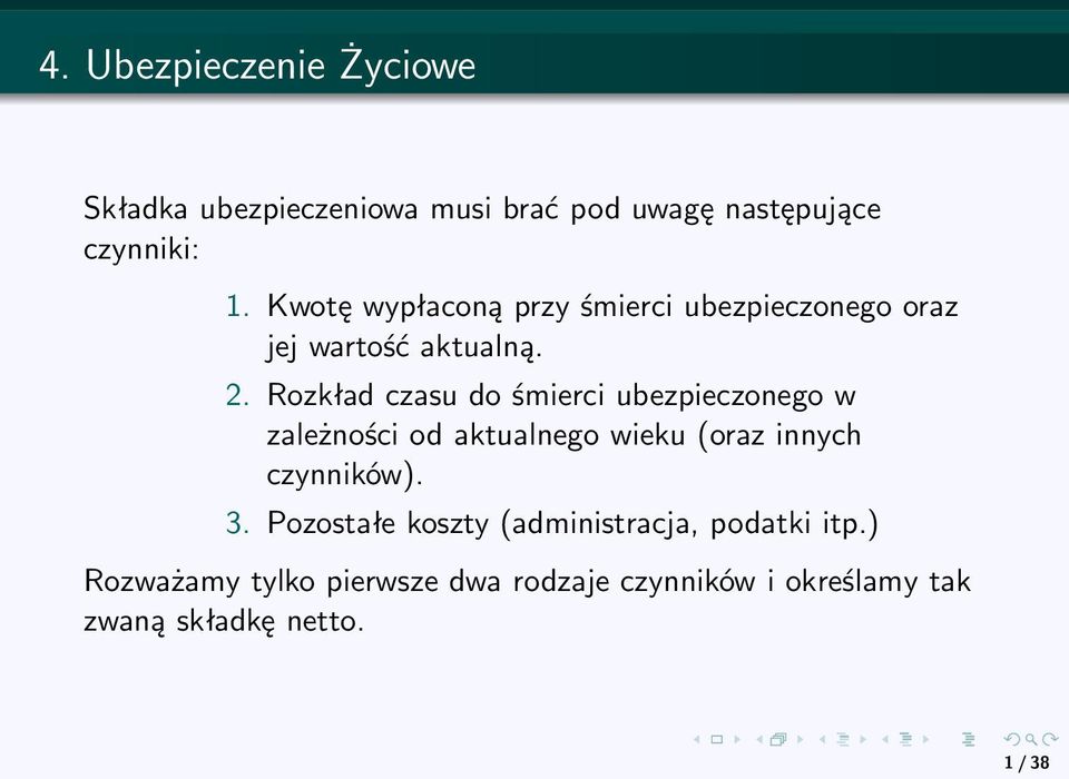 Rozkład czasu do śmierci ubezpieczonego w zależności od aktualnego wieku (oraz innych czynników). 3.