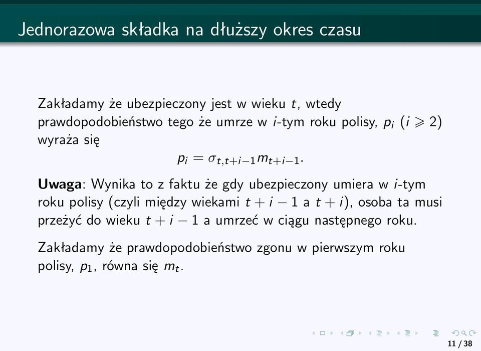 Uwaga: Wynika to z faktu że gdy ubezpieczony umiera w i-tym roku polisy (czyli między wiekami t + i 1 a t + i),