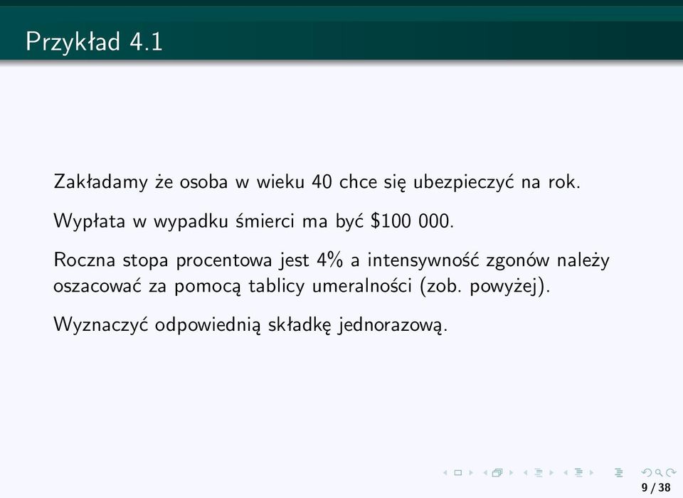 Roczna stopa procentowa jest 4% a intensywność zgonów należy oszacować