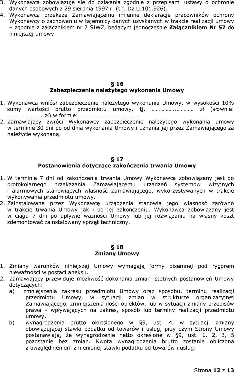 jednocześnie Załącznikiem Nr 57 do niniejszej umowy. 16 Zabezpieczenie należytego wykonania Umowy 1.