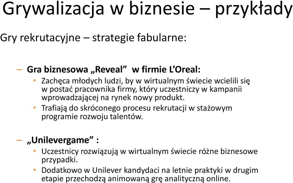 Trafiają do skróconego procesu rekrutacji w stażowym programie rozwoju talentów.