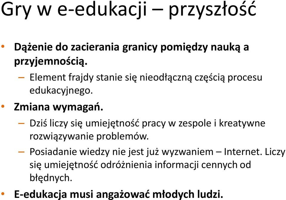 Dziś liczy się umiejętność pracy w zespole i kreatywne rozwiązywanie problemów.