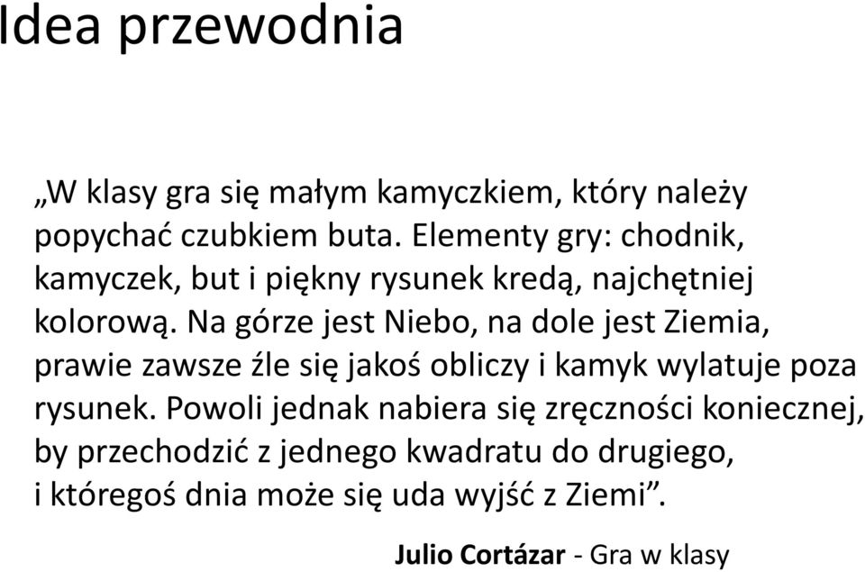 Na górze jest Niebo, na dole jest Ziemia, prawie zawsze źle się jakoś obliczy i kamyk wylatuje poza rysunek.