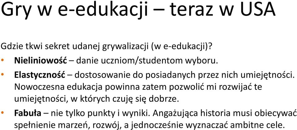 Elastyczność dostosowanie do posiadanych przez nich umiejętności.