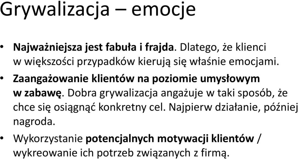 Zaangażowanie klientów na poziomie umysłowym w zabawę.