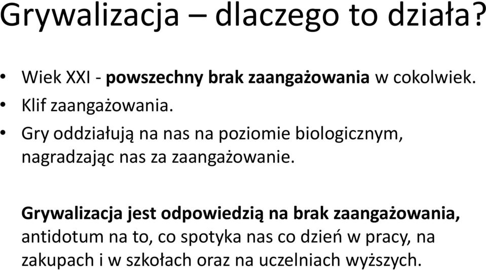 Gry oddziałują na nas na poziomie biologicznym, nagradzając nas za zaangażowanie.