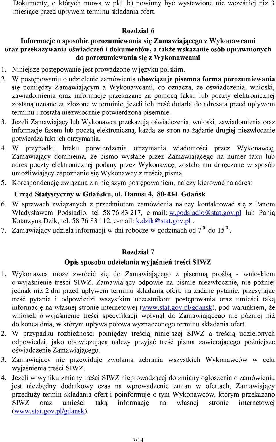 Niniejsze postępowanie jest prowadzone w języku polskim. 2.