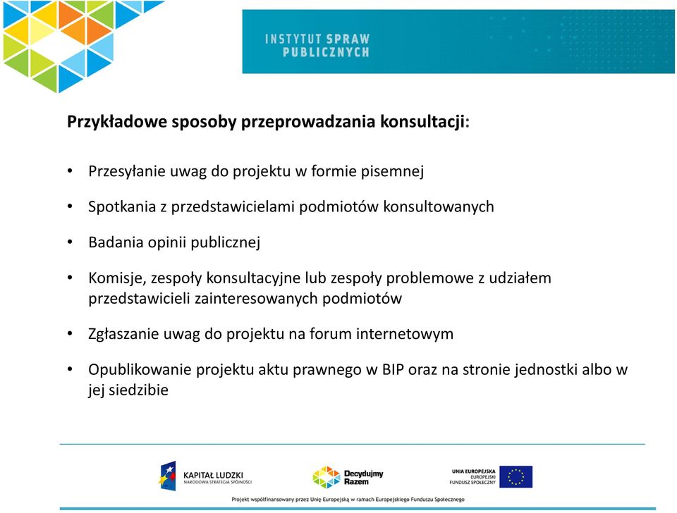 zespoły problemowe z udziałem przedstawicieli zainteresowanych podmiotów Zgłaszanie uwag do projektu na