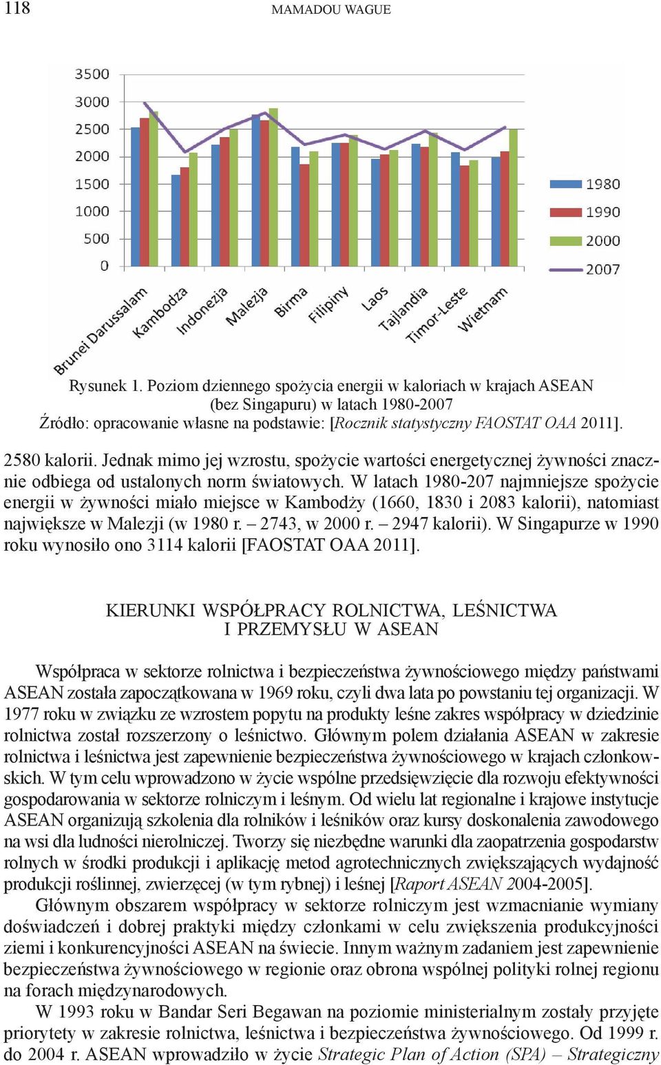 Jednak mimo jej wzrostu, spożycie wartości energetycznej żywności znacznie odbiega od ustalonych norm światowych.