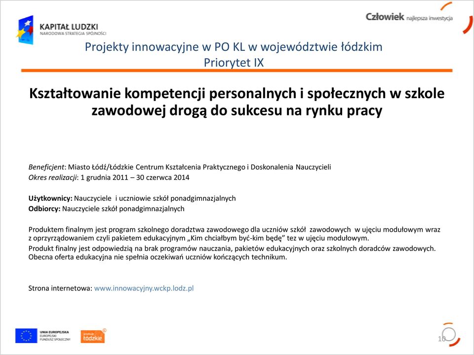 program szkolnego doradztwa zawodowego dla uczniów szkół zawodowych w ujęciu modułowym wraz z oprzyrządowaniem czyli pakietem edukacyjnym Kim chciałbym byd-kim będę tez w ujęciu modułowym.
