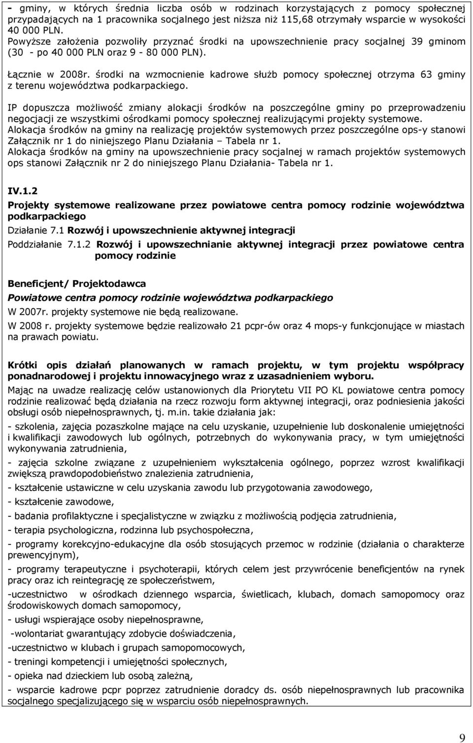 środki na wzmocnienie kadrowe słuŝb pomocy społecznej otrzyma 63 gminy z terenu województwa podkarpackiego.