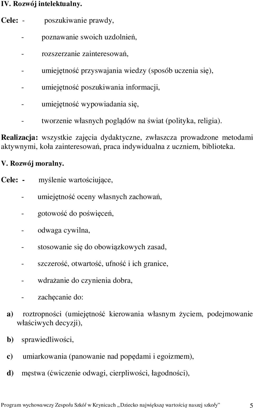 - tworzenie w asnych pogl dów na wiat (polityka, religia).