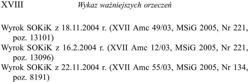 2.2004 r. (XVII Amc 12/03, MSiG 2005, Nr 221, poz.