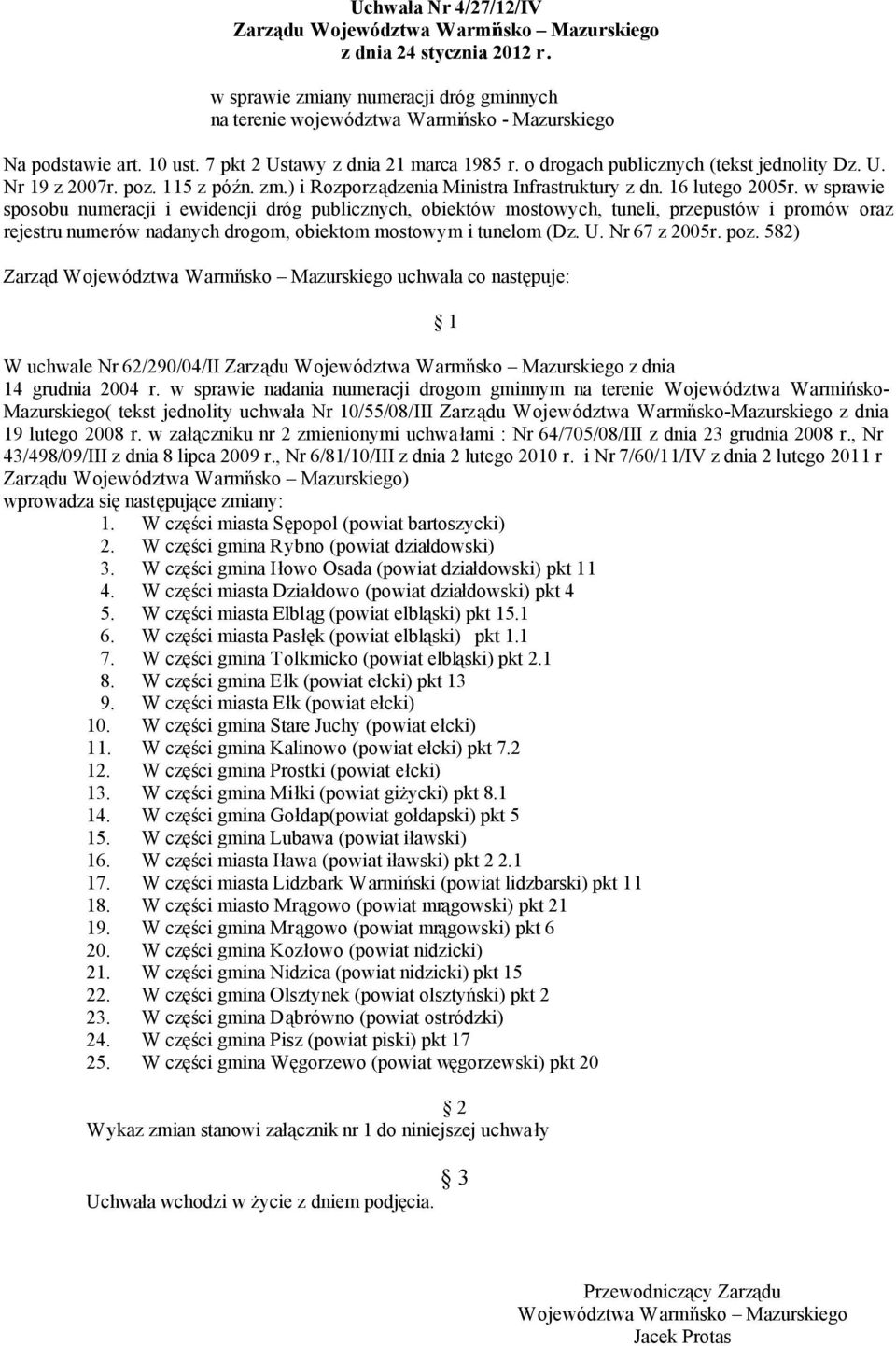 w sprawie sposobu numeracji i ewidencji dróg publicznych, obiektów mostowych, tuneli, przepustów i promów oraz rejestru numerów nadanych drogom, obiektom mostowym i tunelom (Dz. U. Nr 67 z 2005r. poz.