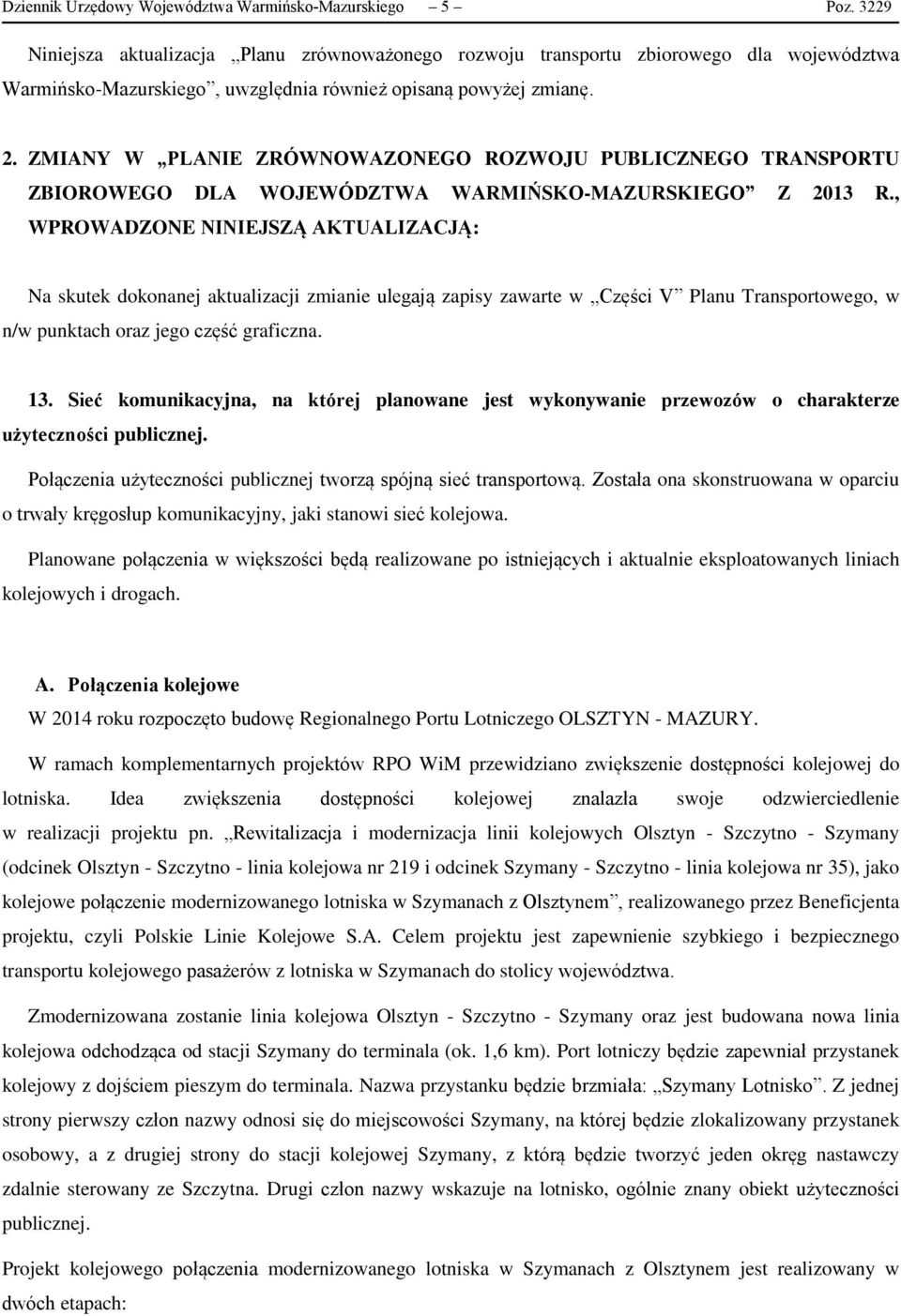 ZMIANY W PLANIE ZRÓWNOWAZONEGO ROZWOJU PUBLICZNEGO TRANSPORTU ZBIOROWEGO DLA WOJEWÓDZTWA WARMIŃSKO-MAZURSKIEGO Z 2013 R.