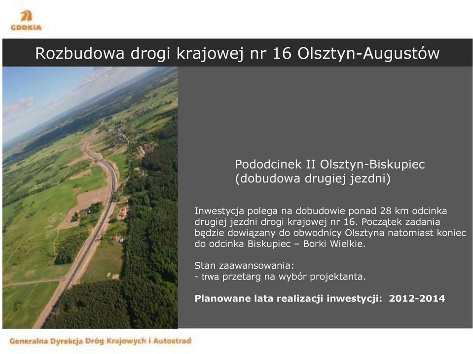 Początek zadania będzie dowiązany do obwodnicy Olsztyna natomiast koniec do odcinka Biskupiec Borki