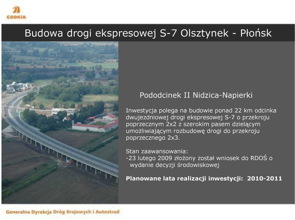 pasem dzielącym umoŝliwiającym rozbudowę drogi do przekroju poprzecznego 2x3.