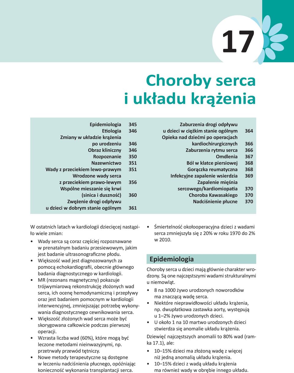 ciężkim stanie ogólnym 364 Opieka nad dziećmi po operacjach kardiochirurgicznych 366 Zaburzenia rytmu serca 366 Omdlenia 367 Ból w klatce piersiowej 368 Gorączka reumatyczna 368 Infekcyjne zapalenie