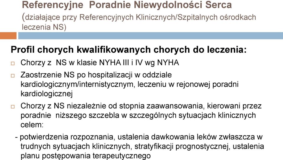 kardiologicznej Chorzy z NS niezależnie od stopnia zaawansowania, kierowani przez poradnie niższego szczebla w szczególnych sytuacjach klinicznych celem: -