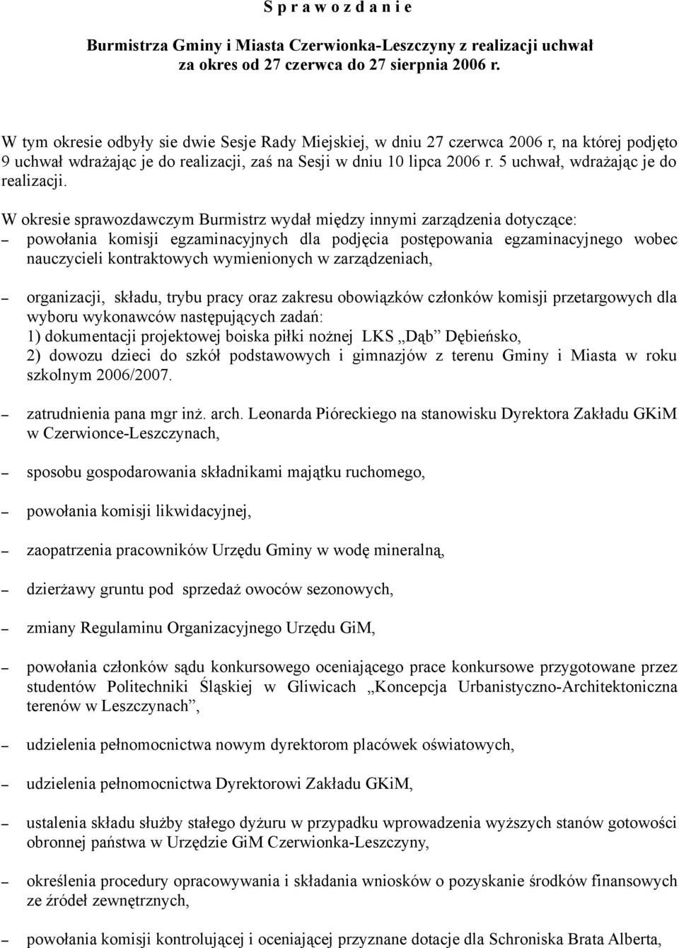 5 uchwał, wdrażając je do realizacji.