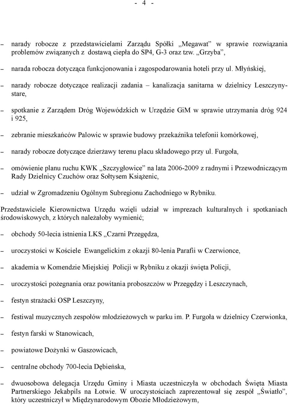 Młyńskiej, narady robocze dotyczące realizacji zadania kanalizacja sanitarna w dzielnicy Leszczynystare, spotkanie z Zarządem Dróg Wojewódzkich w Urzędzie GiM w sprawie utrzymania dróg 924 i 925,