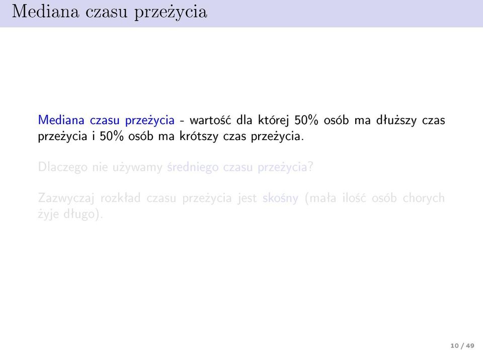 prze»ycia. Dlaczego nie u»ywamy ±redniego czasu prze»ycia?