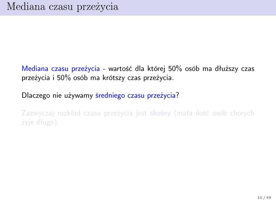 prze»ycia. Dlaczego nie u»ywamy ±redniego czasu prze»ycia?