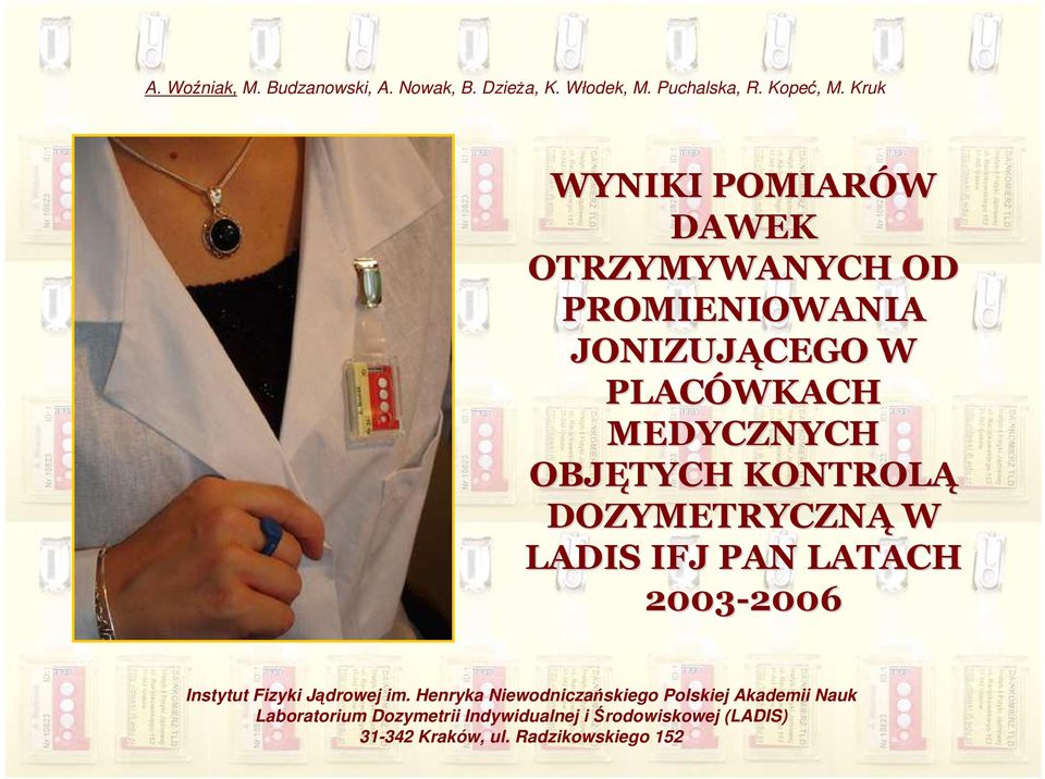 KONTROLĄ DOZYMETRYCZNĄ W LADIS IFJ PAN LATACH 23-26 26 Instytut Fizyki Jądrowej im.