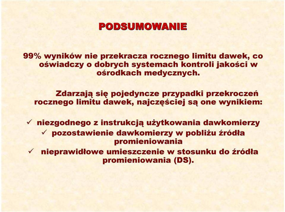 Zdarzają się pojedyncze przypadki przekroczeń rocznego limitu dawek, najczęściej są one wynikiem: