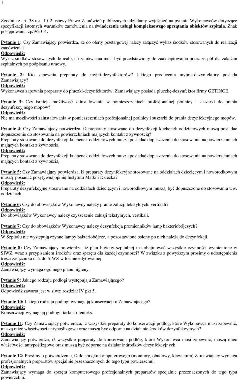 Znak postępowania zp/9/2014. Pytanie 1: Czy Zamawiający potwierdza, Ŝe do oferty przetargowej naleŝy załączyć wykaz środków stosowanych do realizacji zamówienia?