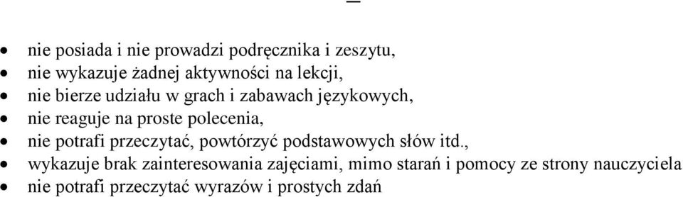 nie potrafi przeczytać, powtórzyć podstawowych słów itd.