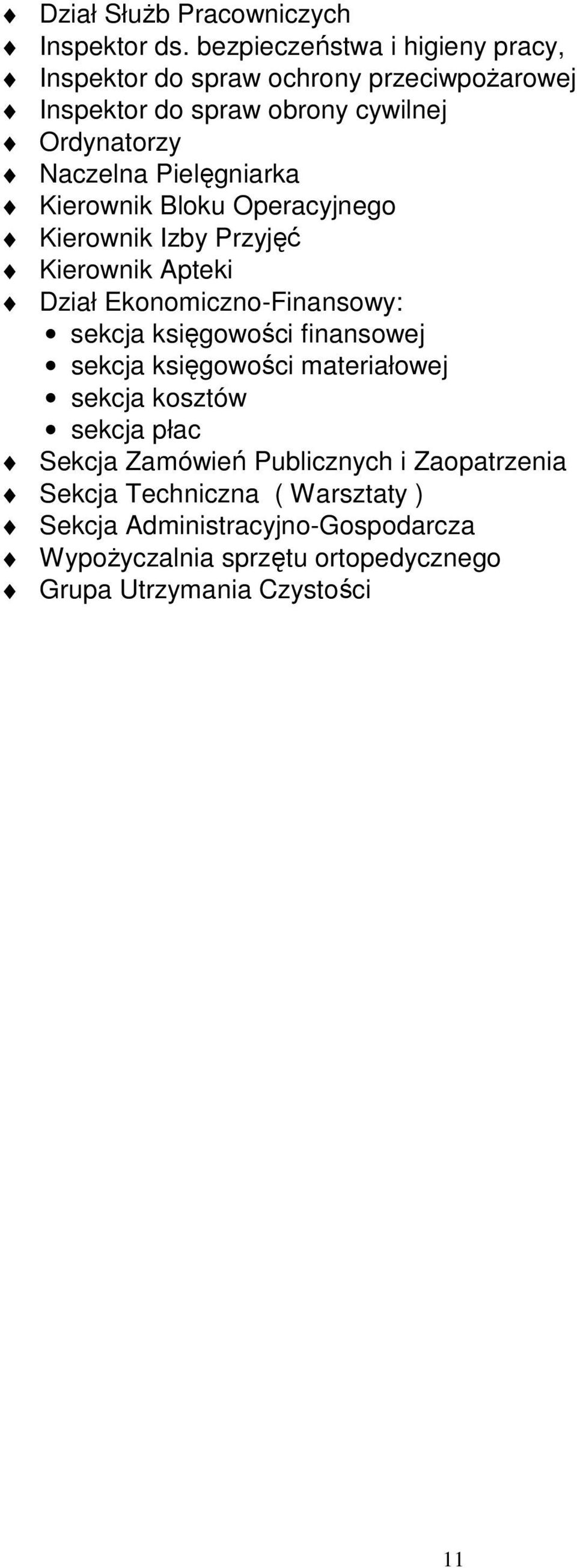 Pielęgniarka Kierownik Bloku Operacyjnego Kierownik Izby Przyjęć Kierownik Apteki Dział Ekonomiczno-Finansowy: sekcja księgowości