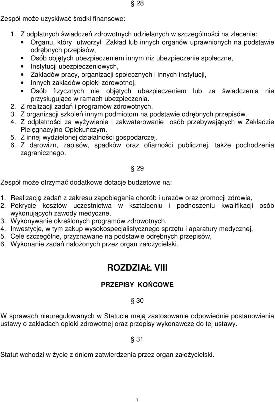 ubezpieczeniem innym niŝ ubezpieczenie społeczne, Instytucji ubezpieczeniowych, Zakładów pracy, organizacji społecznych i innych instytucji, Innych zakładów opieki zdrowotnej, Osób fizycznych nie