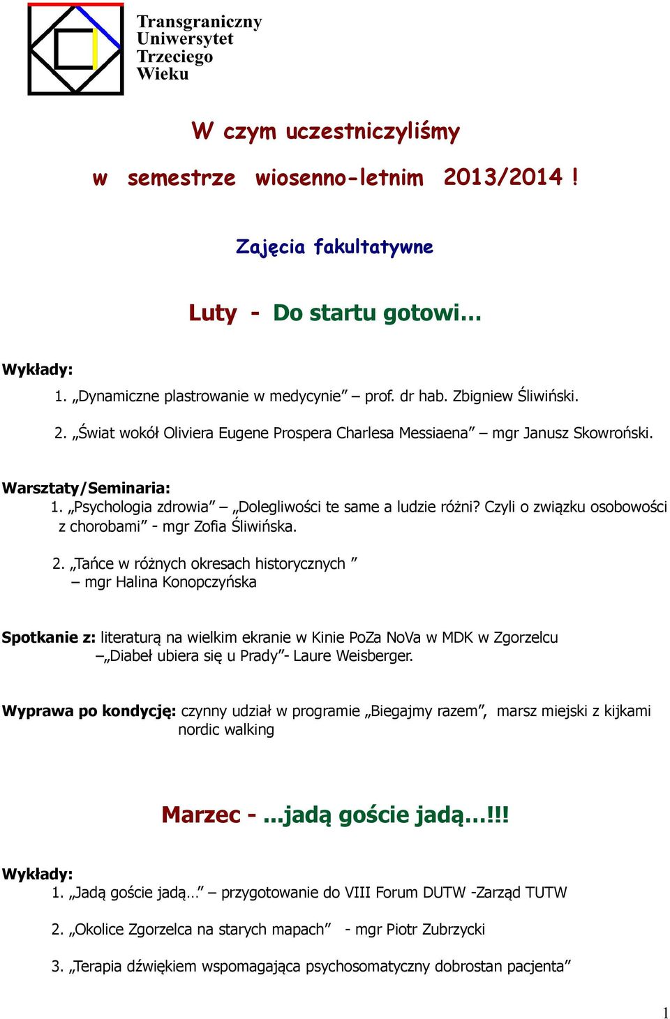 Tańce w różnych okresach historycznych mgr Halina Konopczyńska Spotkanie z: literaturą na wielkim ekranie w Kinie PoZa NoVa w MDK w Zgorzelcu Diabeł ubiera się u Prady - Laure Weisberger.